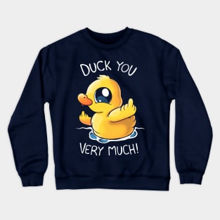 Duck you! Crewneck Sweatshirt